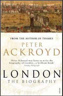 'London: The Biography' by Peter Ackroyd. 